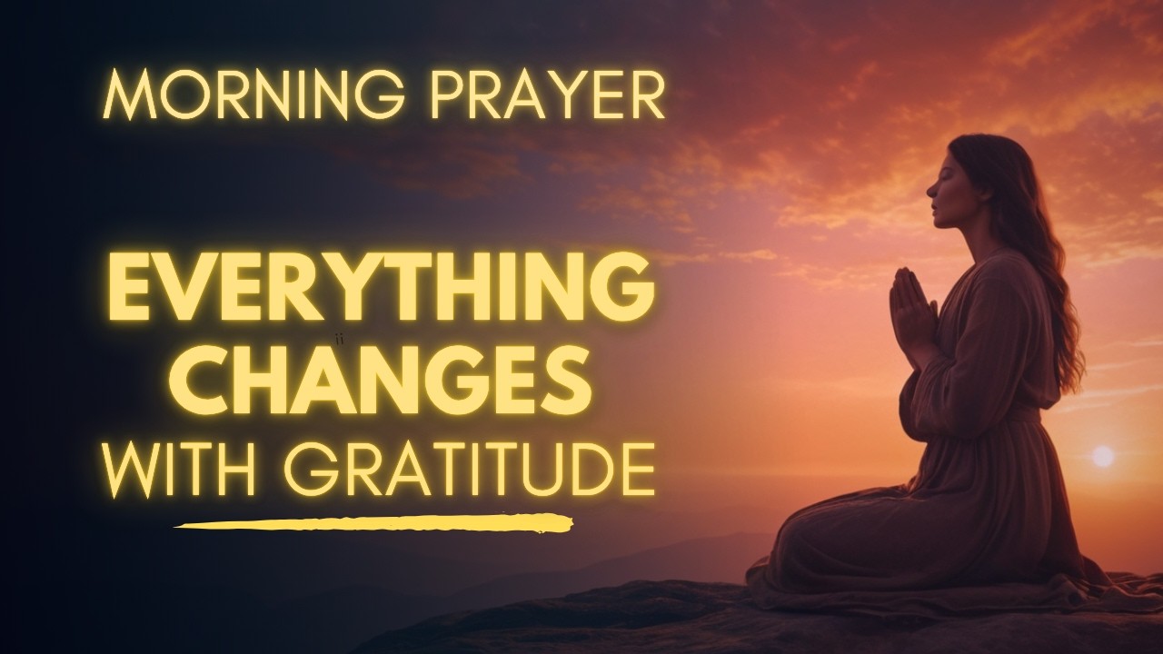 Stop Overlooking Your Blessings: Morning Prayer to Be Grateful Every Day