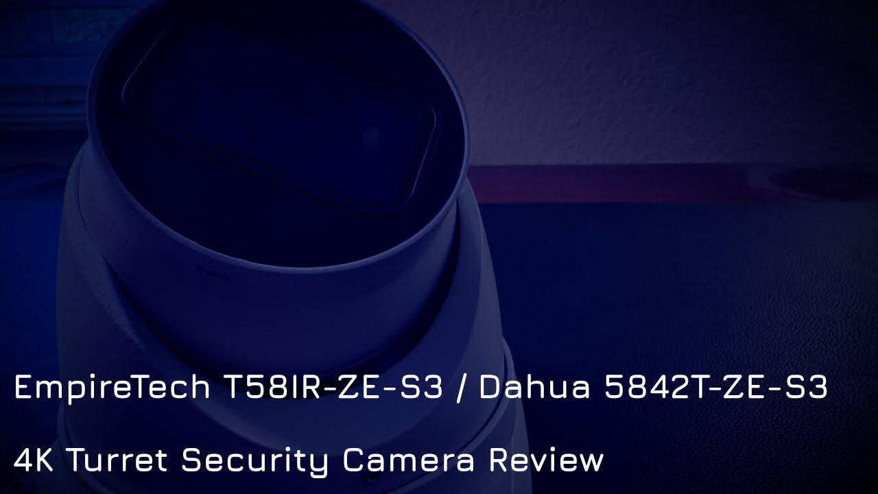 EmpireTech T58IR ZE S3 / Dahua 5842T ZE S3 - 4K Turret Cam Review