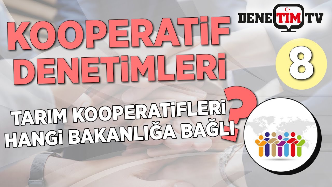 Kooperatif Denetimleri | Tarım Kooperatifleri Hangi Bakanlığa Bağlı?