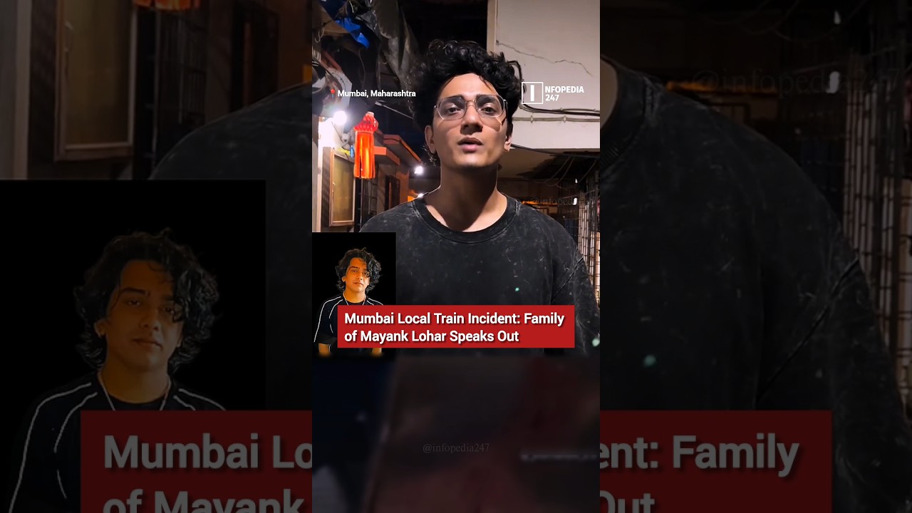Mumbai Local Train Case: Mayank Lohar's Family Seeks Justice, Investigation Continues #infopedia247