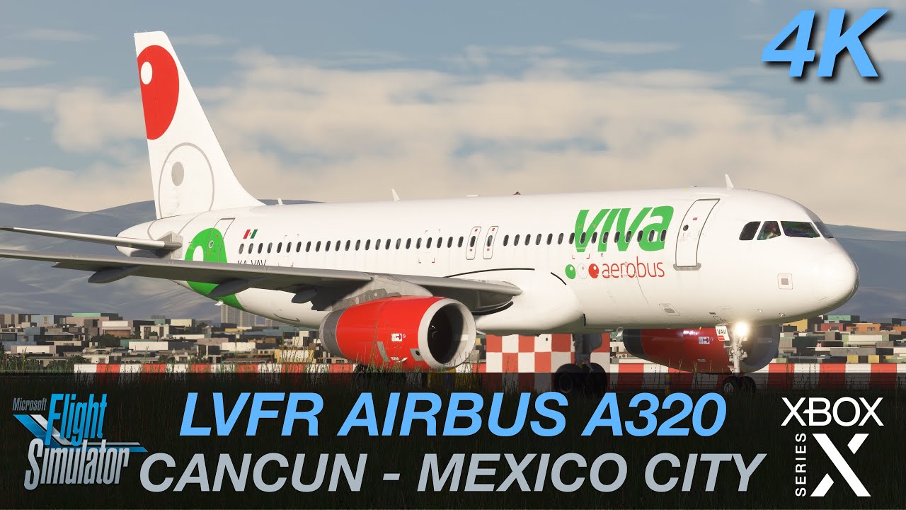 MICROSOFT FLIGHT SIM 2020 ULTRA REALISM || CANCUN - MEXICO CITY || VIVAAEROBUS AIRBUS A320