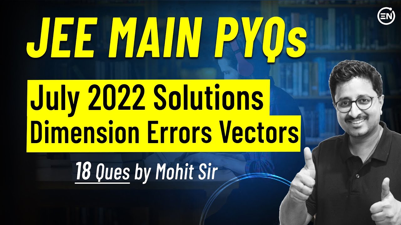 Units Dimensions Errors July Attempt Solutions of JEE Main 2022 | Physics PYQs | Eduniti | Mohit Sir