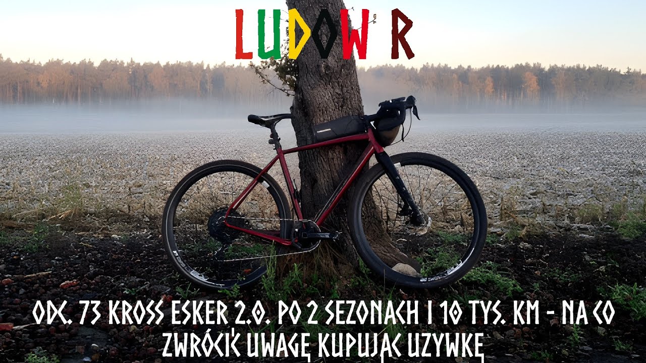 LUDOWIR - odc. 73 Kross Esker 2.0. po 2 sezonach i 10 tys. km - na co zwrócić uwagę kupując używkę