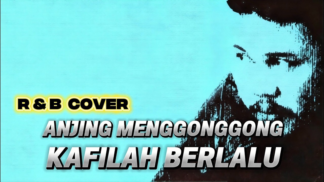 ANJING MENGGONGGONG KAFILAH BERLALU - DOEL SUMBANG COVER RnB VERSION