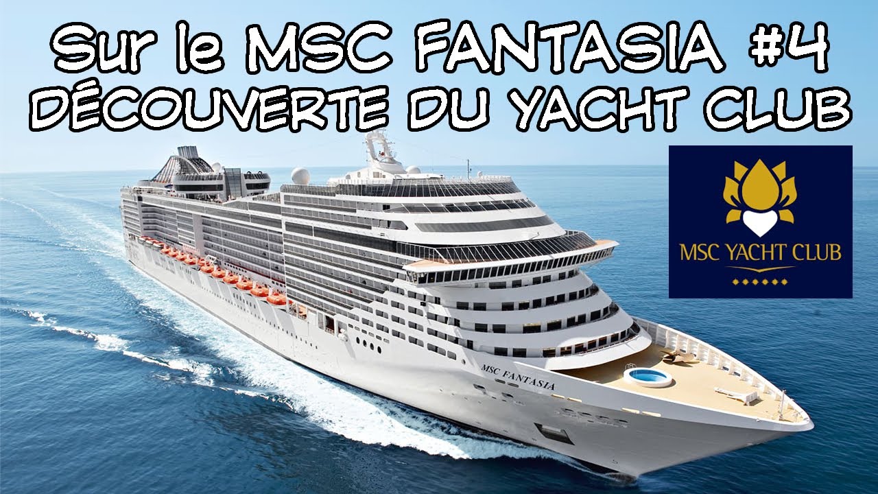 En croisière sur le MSC Fantasia #4 : Visite du Yacht Club (parties communes et cabine balcon)