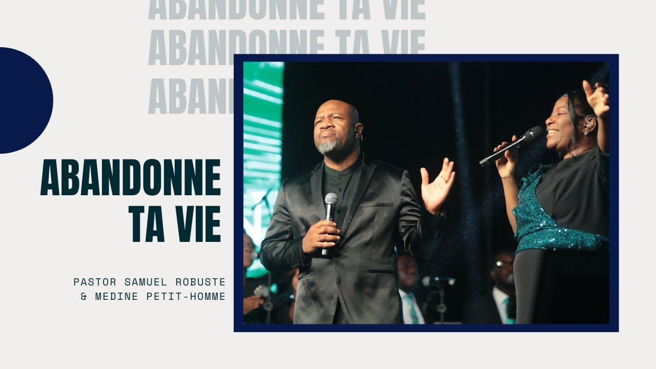 Abandonne Ta Vie | Jezu Se Tout Bagay Pou Mwen | Medine Petit Homme et Pst Samuel Robuste