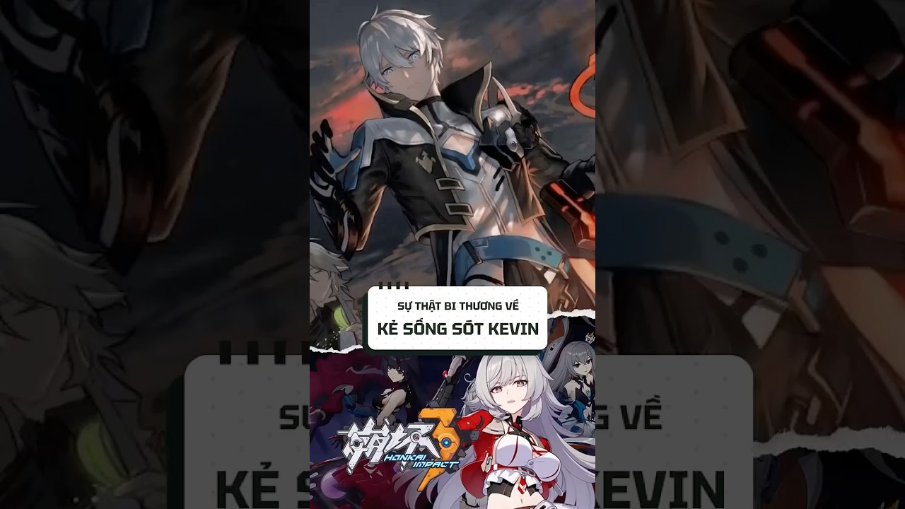 Sự thật bi thương về kẻ sống s&oacute;t kevin #impact3 #honkaiimpact3 #mihoyo