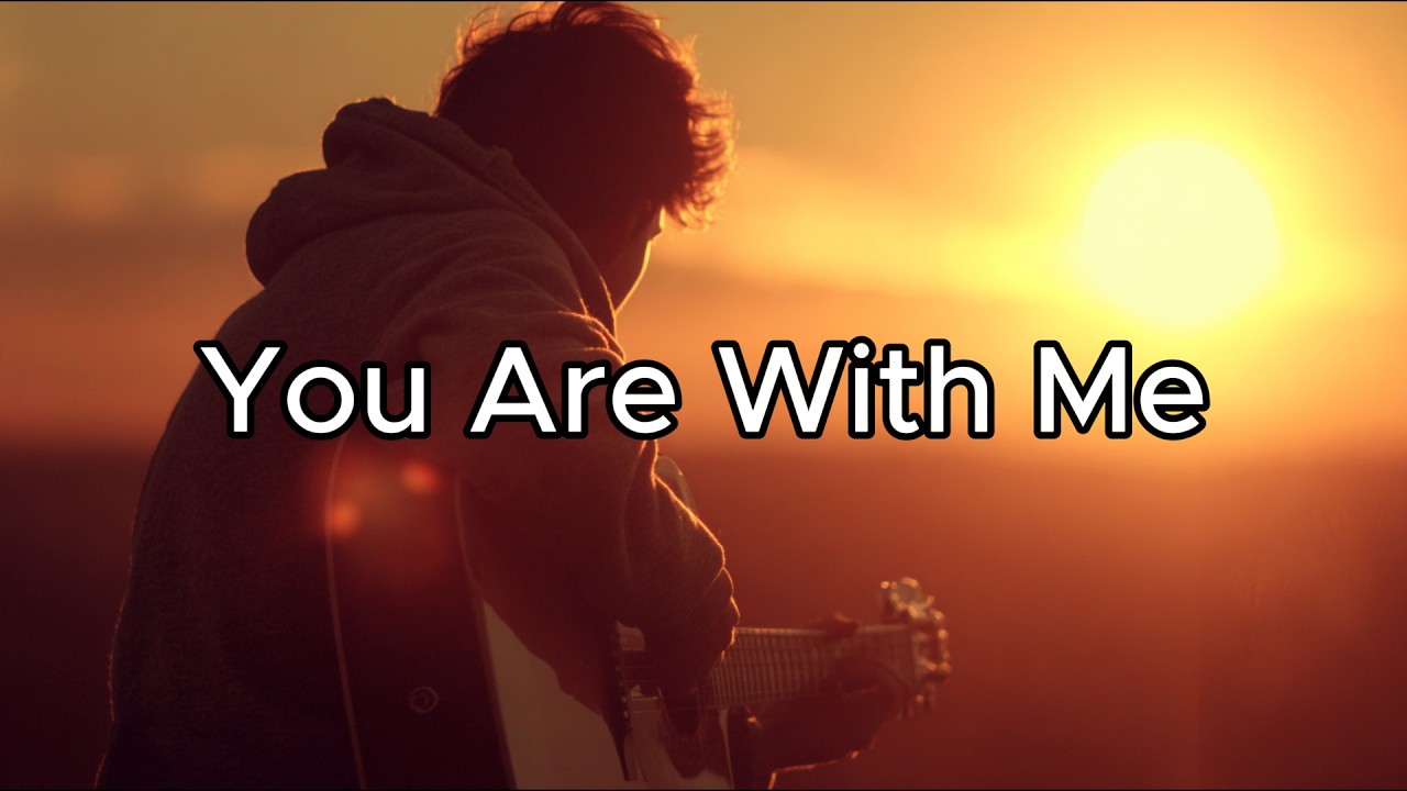 You Are With Me