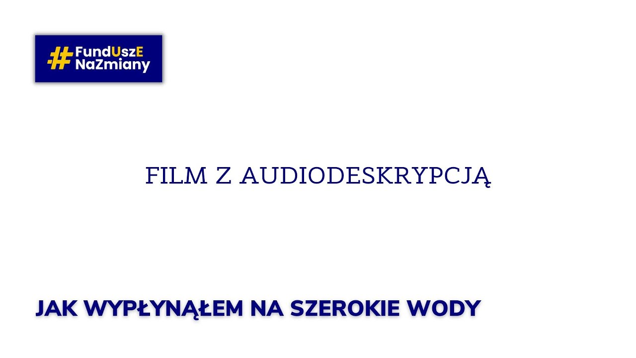 Jak wypłynąłem na szerokie wody – skrócona wersja, audiodeskrypcja