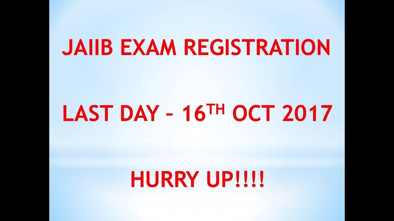 JAIIB Exam registration last day 2017: 16th Oct 2017
