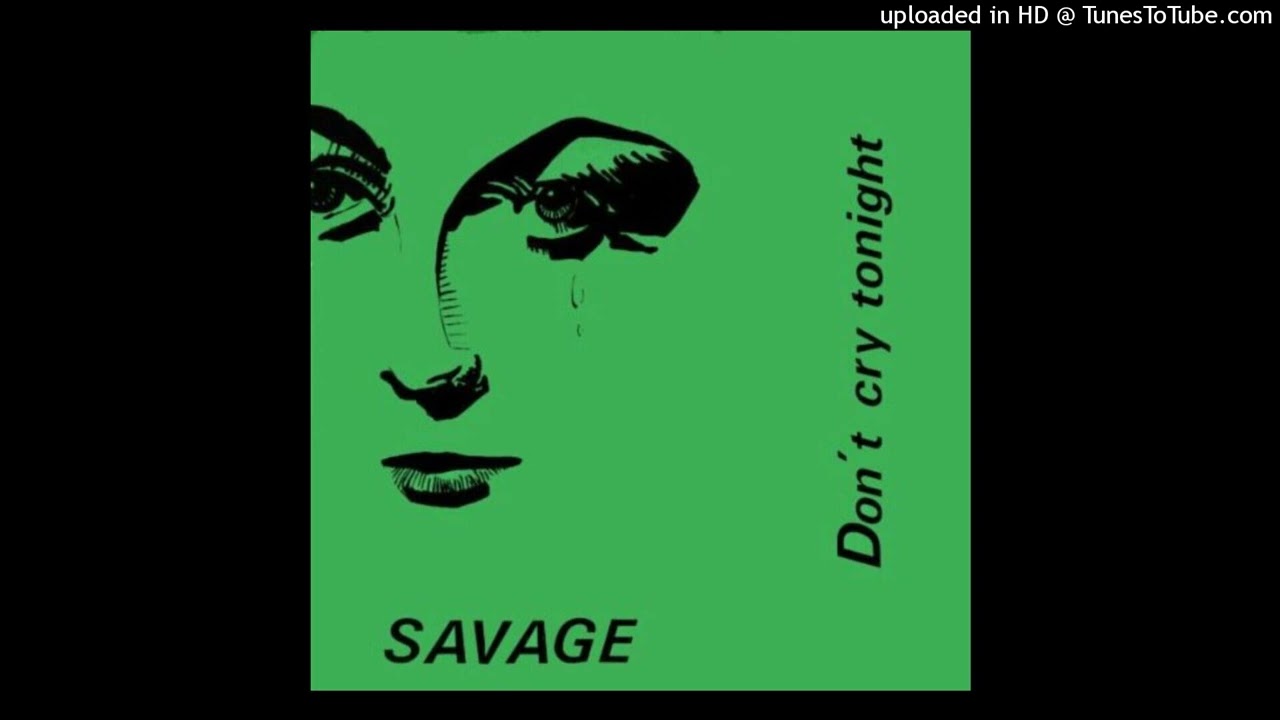 Savage - Don't Cry Tonight