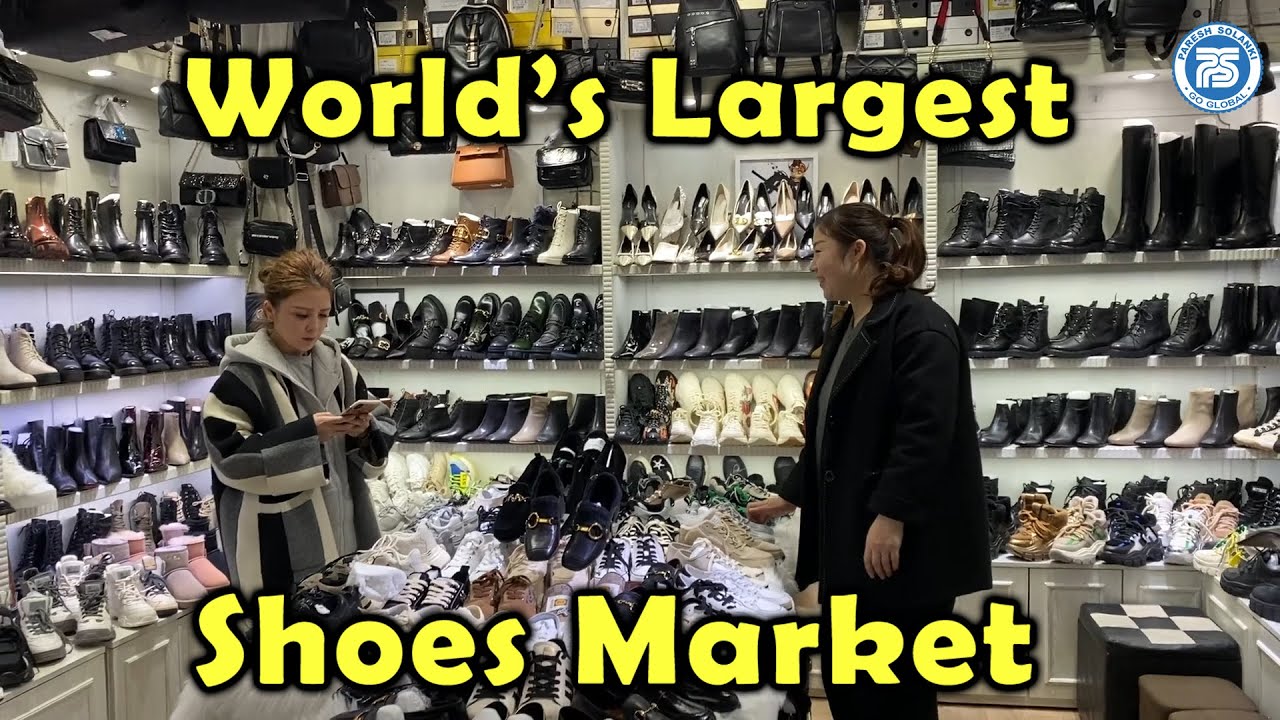 Shoes Market, World's Largest Wholesale Market Yiuw China | Export Import Business