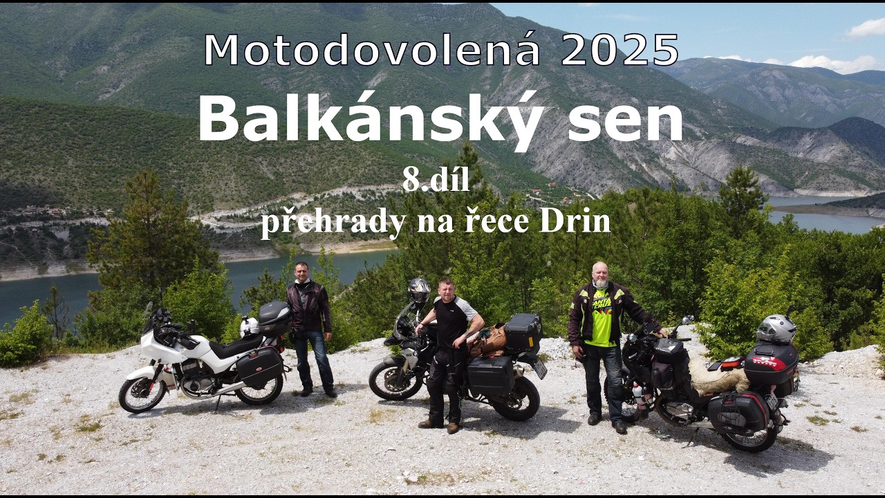 Motodovolená 2025 8.díl - přehrady na řece Drin