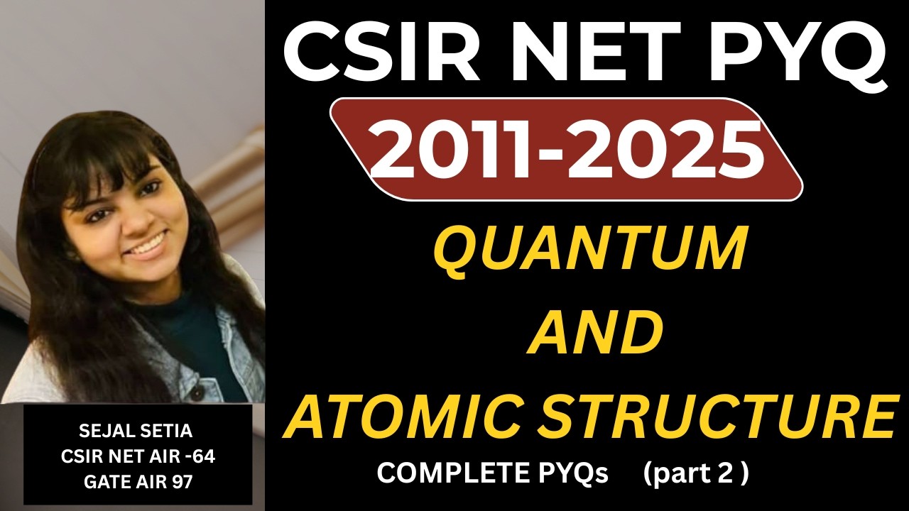 CSIR NET Quantum And Atomic Structure| PYQ - 2011 to 2025 | PART 2   Full solutions & tricks