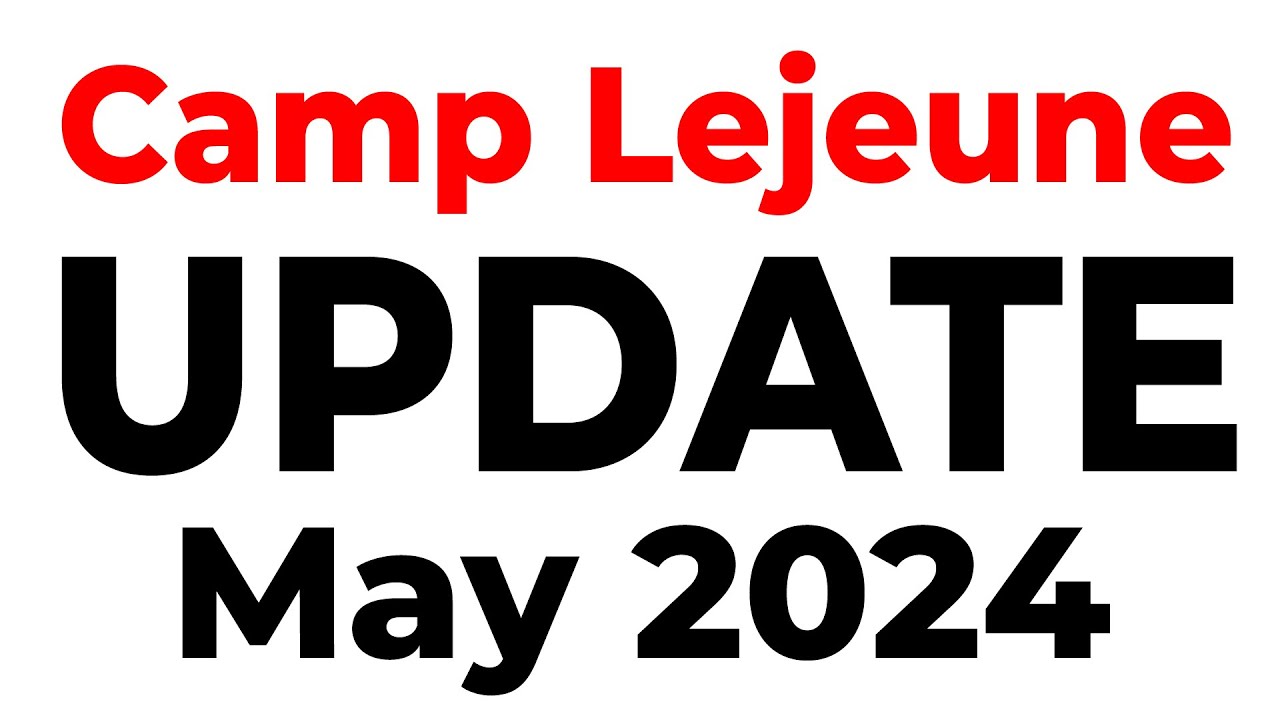 Camp Lejeune Lawsuit Update May 2024