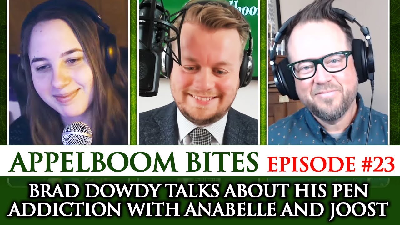 Appelboom Bites #23: Brad Dowdy talks about his Pen Addiction with Anabelle and Joost