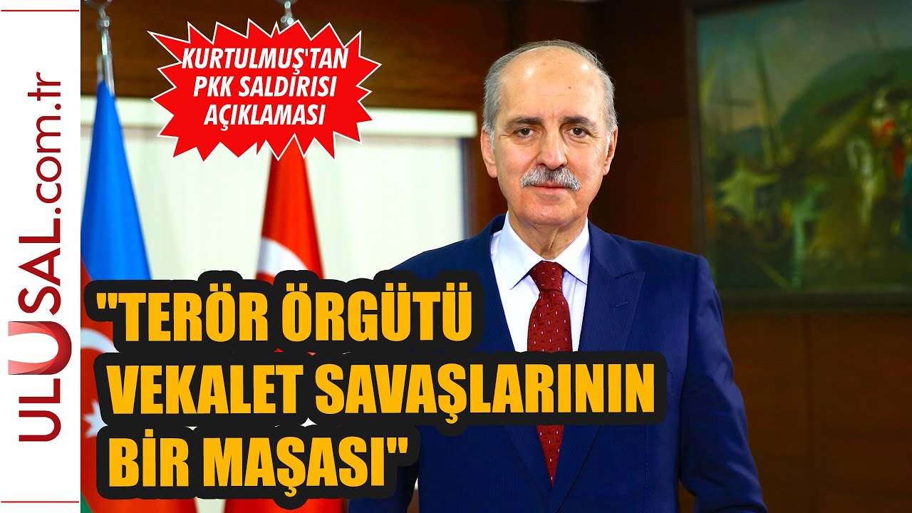 Kurtulmuş'tan PKK ter&ouml;r&uuml; a&ccedil;ıklaması:''Ter&ouml;r &ouml;rg&uuml;tleri vekalet savaşlarının bir maşası''