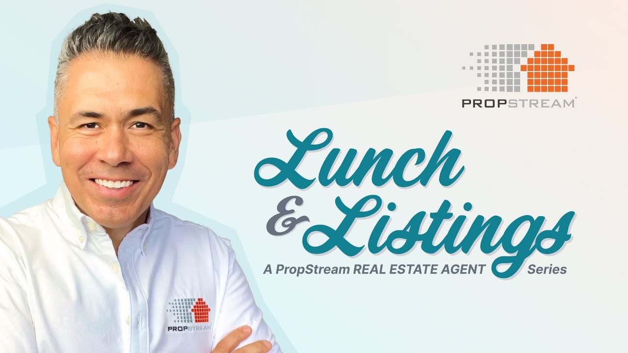 Lunch & Listings: A PropStream Real Estate Agent Series