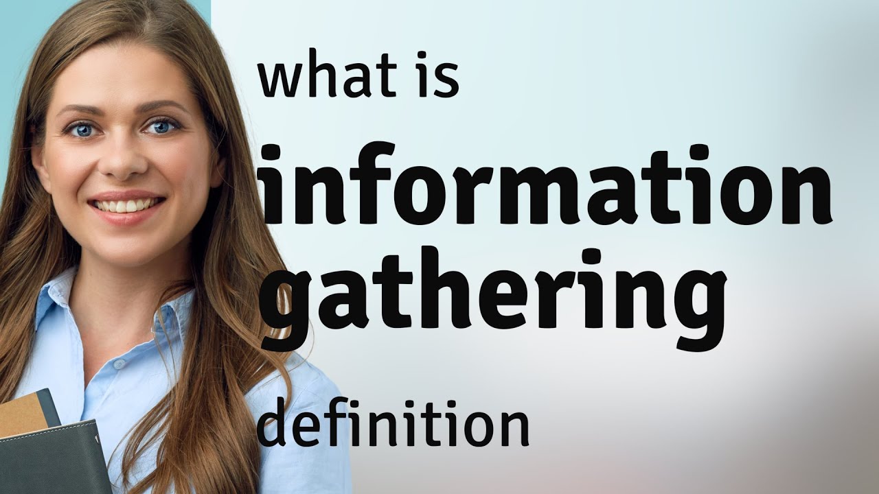 Information gathering | INFORMATION GATHERING meaning