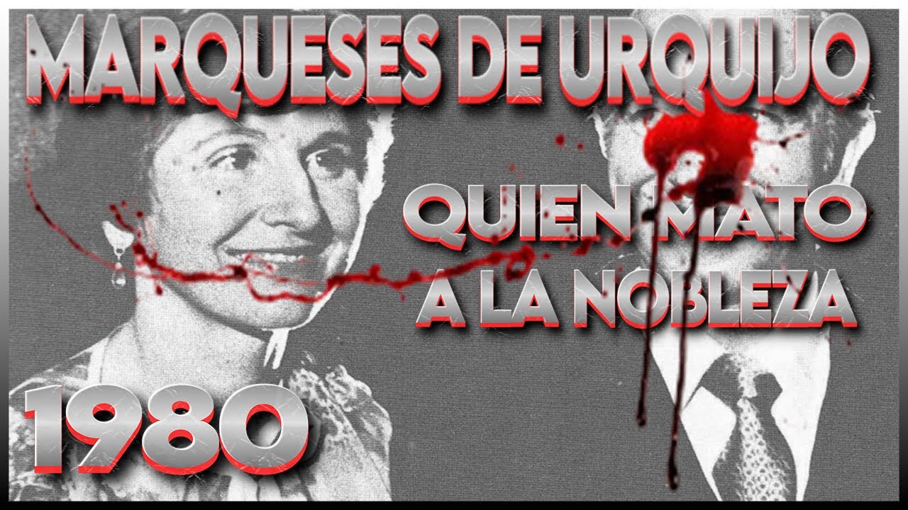 EL CRIMEN DE LOS MARQUESES DE URQUIJO EL ASESINATO QUE SACUDI&Oacute; A ESPA&Ntilde;A