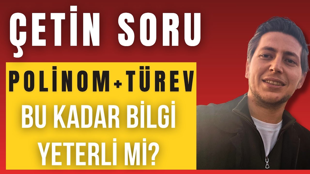 ÇETİN SORU #3 | AYT POLİNOM+TÜREV | BU KADAR BİLGİYLE ÇÖZÜLÜR MÜ?