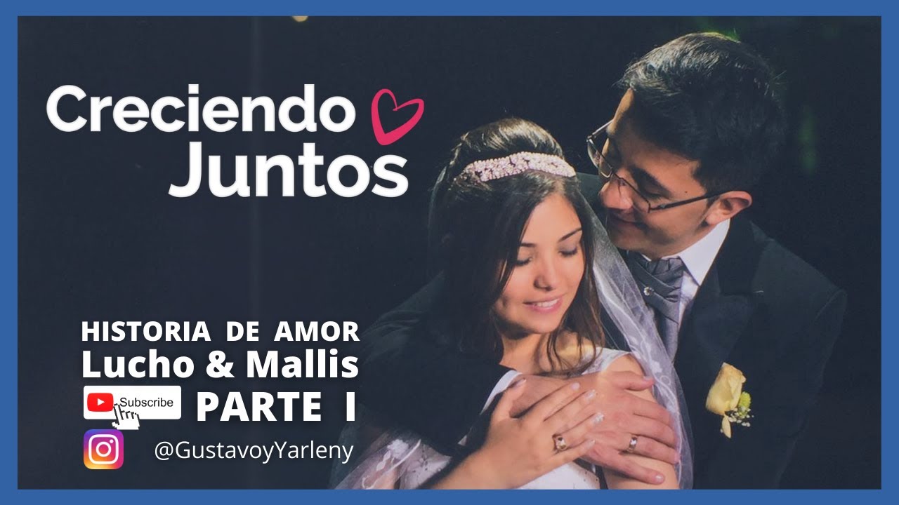 😍 Historia de Amor Lucho & Mallis - Parte 1 🤣  | Creciendo Juntos | Gustavo y Yarleny  - IPUC