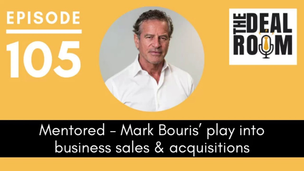 Ep 105 Mentored - Mark Bouris&rsquo; play into business sales & acquisitions