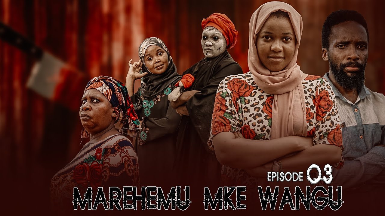 MAREHEMU MKE WANGU | EP 03 |