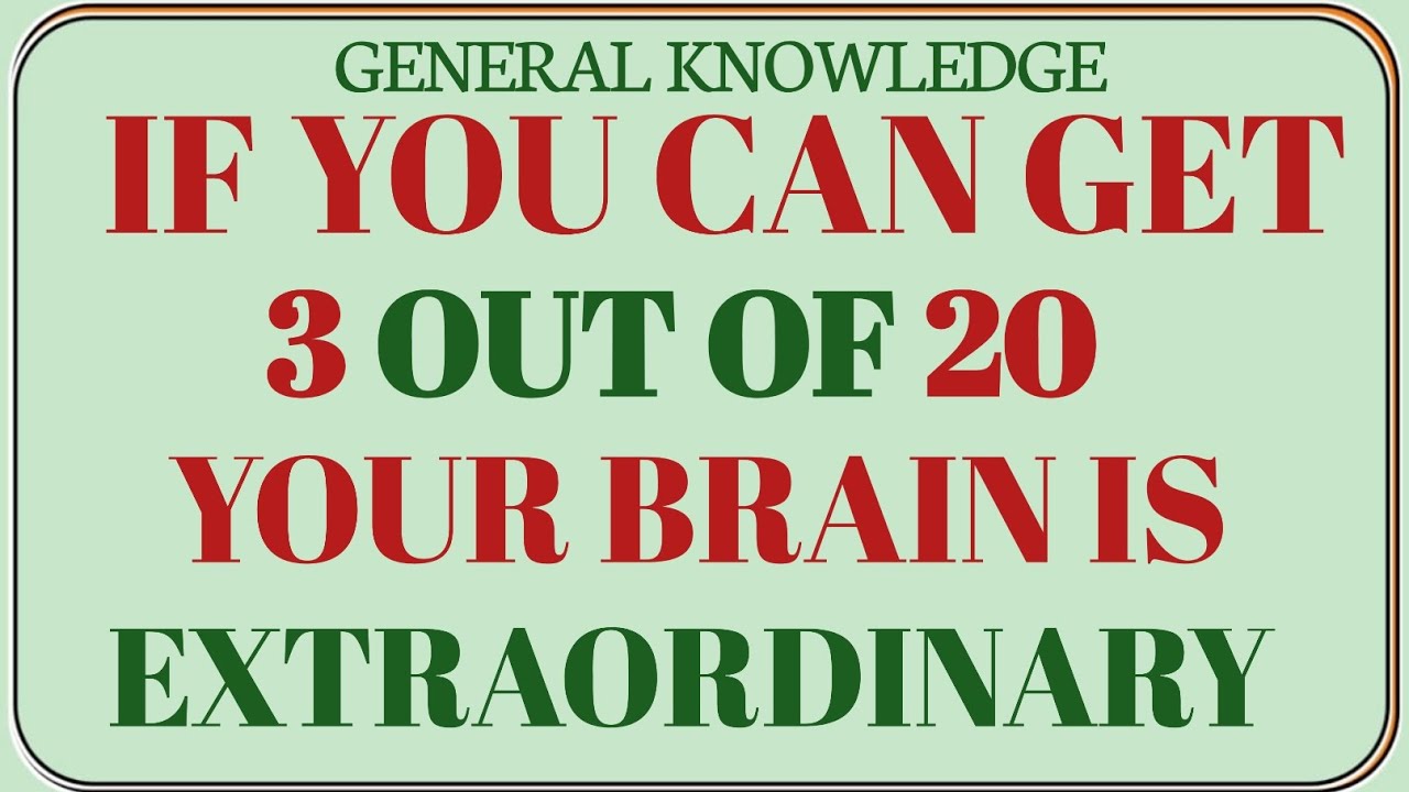 IF YOU CAN GET 3 OUT OF 20 YOUR BRAIN IS EXTRAORDINARY | GK GALAXY | GENERAL KNOWLEDGE QUIZ