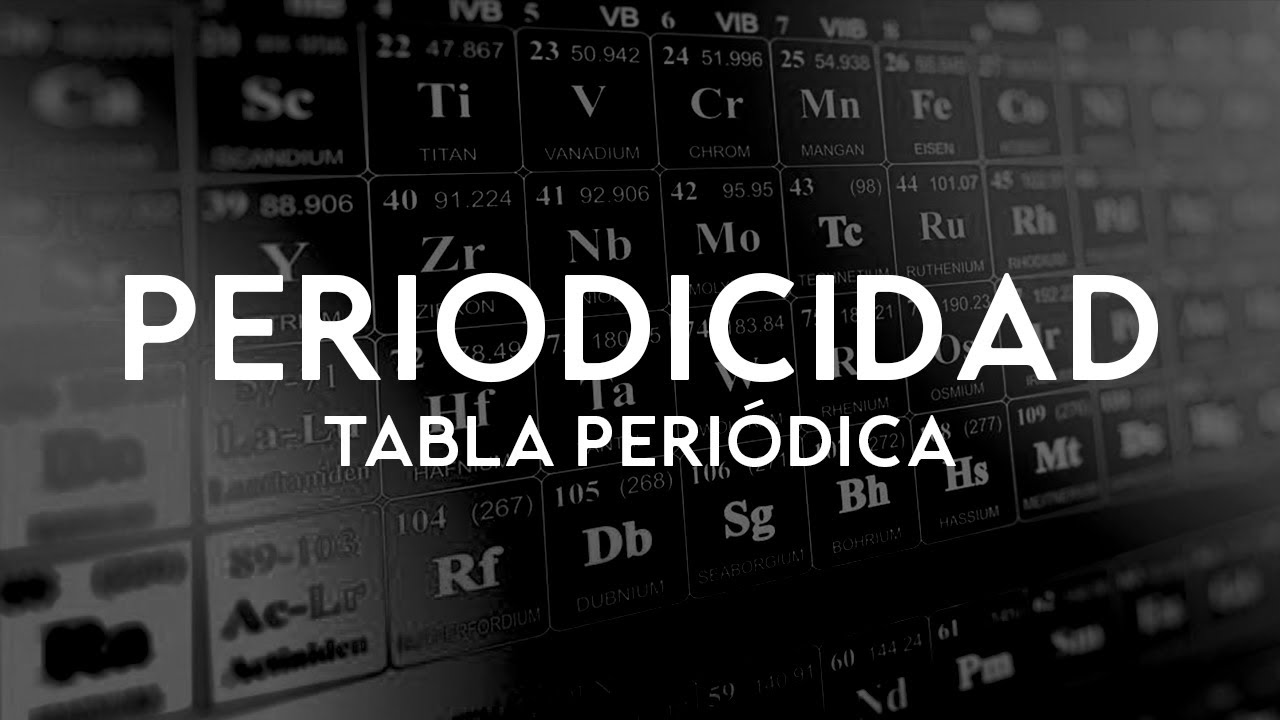 &iquest;Qu&eacute; es la Periodicidad? - Tabla Peri&oacute;dica