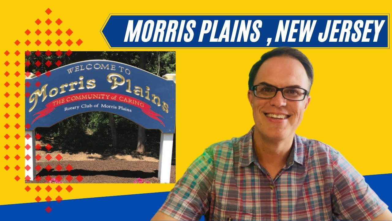 IS MORRIS PLAINS, NJ RIGHT FOR YOU | Moving to New Jersey