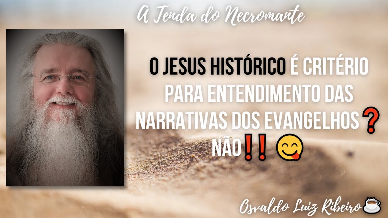 203. O Jesus histórico é critério para entendimento das narrativas dos Evangelhos❓ Não❗❗ 😋
