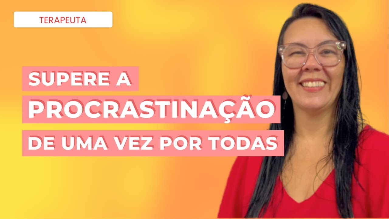 3 ESTRATÉGIAS PODEROSAS PARA TERAPEUTAS ELIMINAREM A PROCRASTINAÇÃO