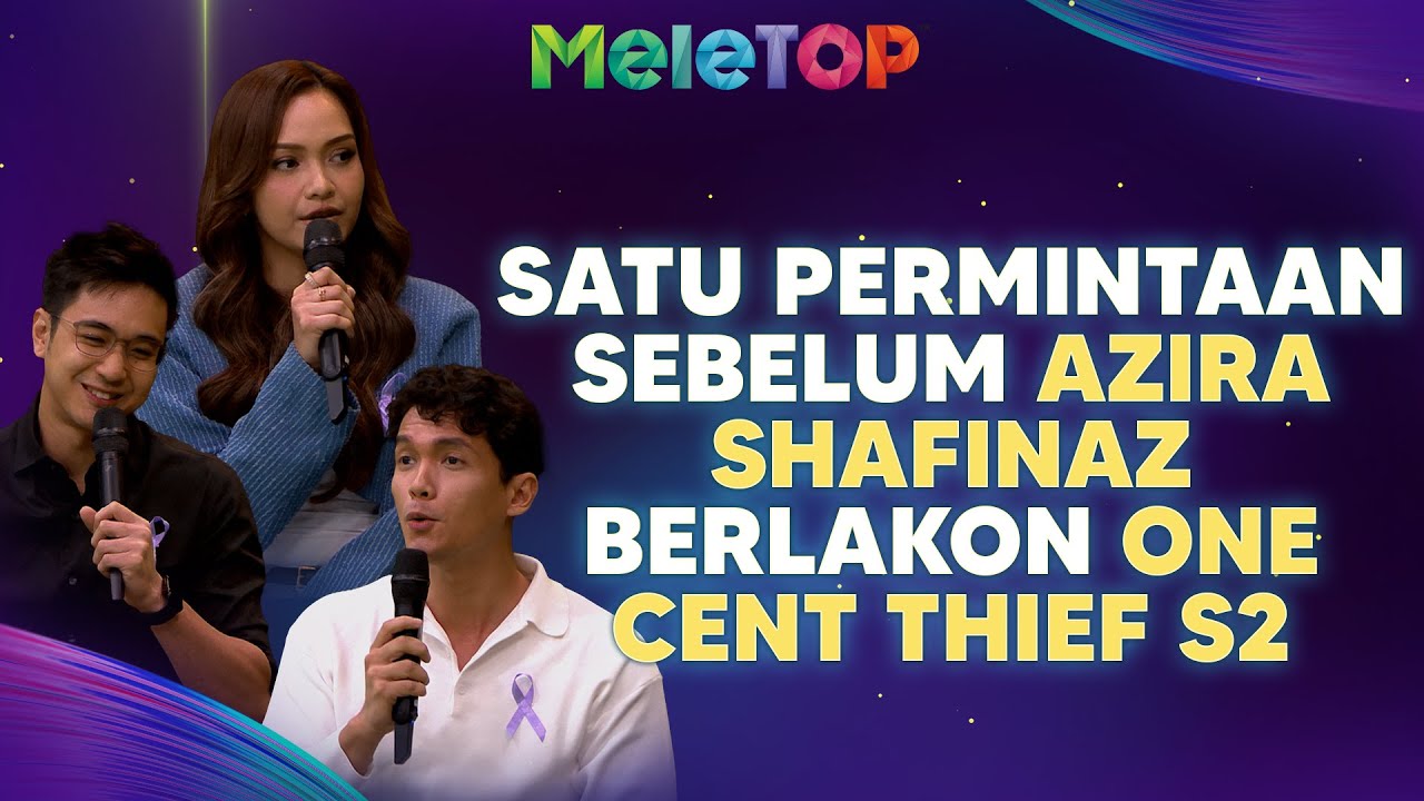 Azira Shafinaz turun berat badan biar nampak kurus demi One Cent Thief S2 MeleTOP | Nabil & Hawa