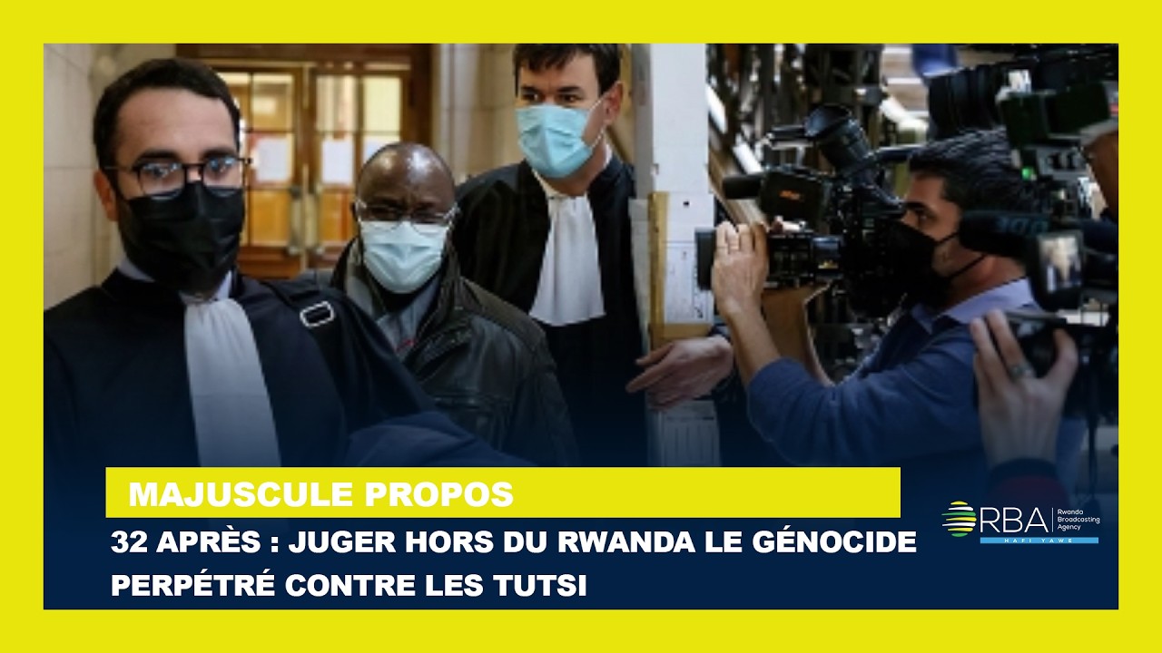32 après : Juger hors du Rwanda le génocide perpétré contre les Tutsi
