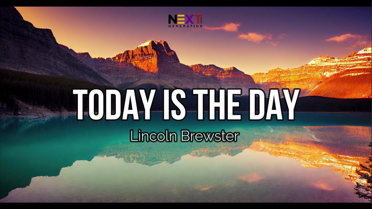 Today is the Day - Lincoln Brewster (Lyric Video)