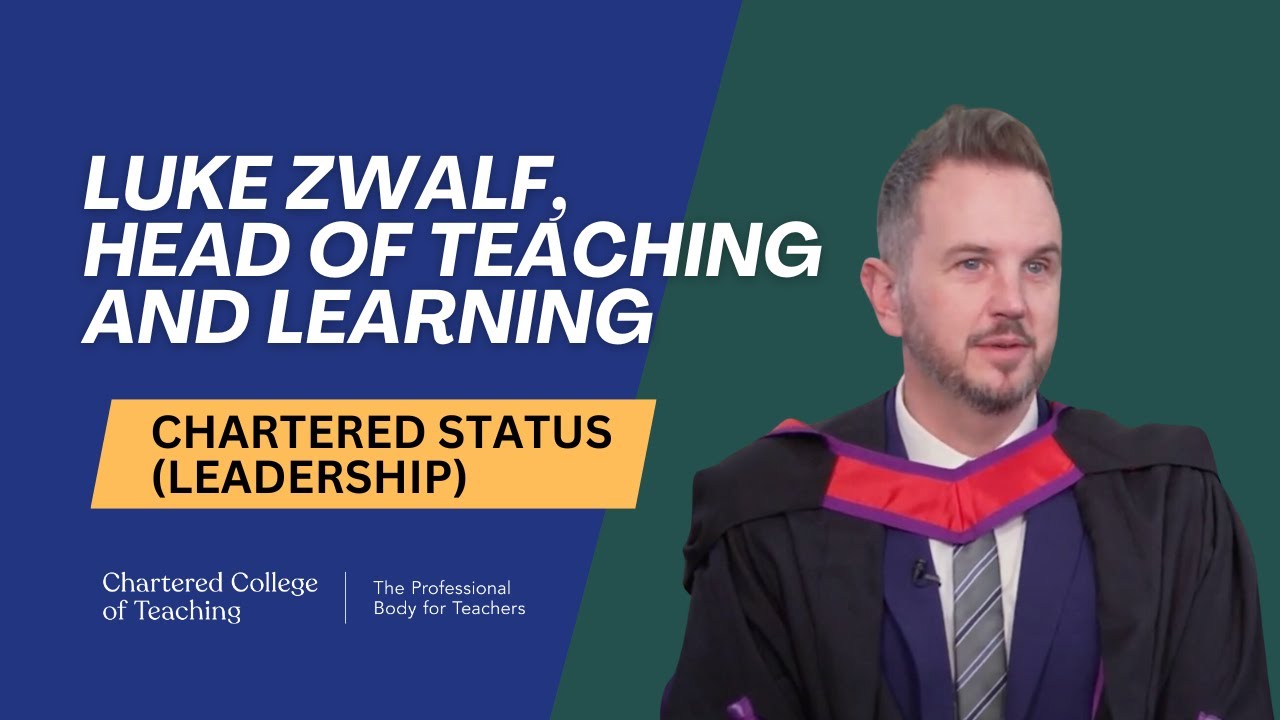 Luke Zwalf FCCT, CTeach (Leadership) on career progression through Chartered Teacher Status