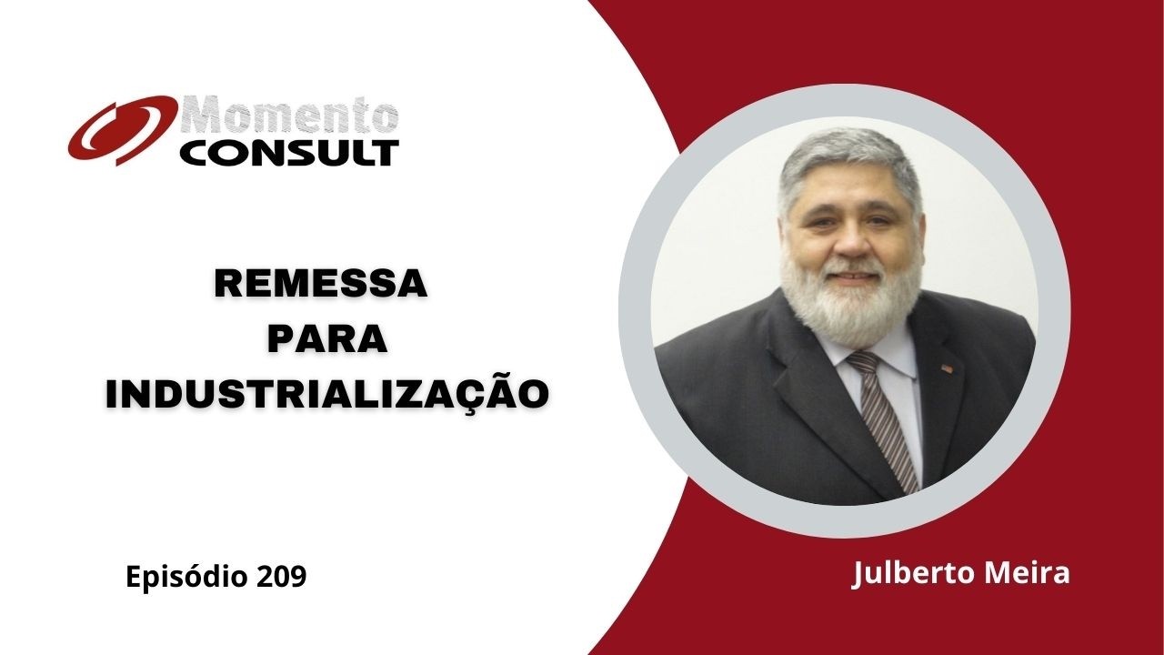 Momento Consult Ep 209 - Remessa para Industrialização