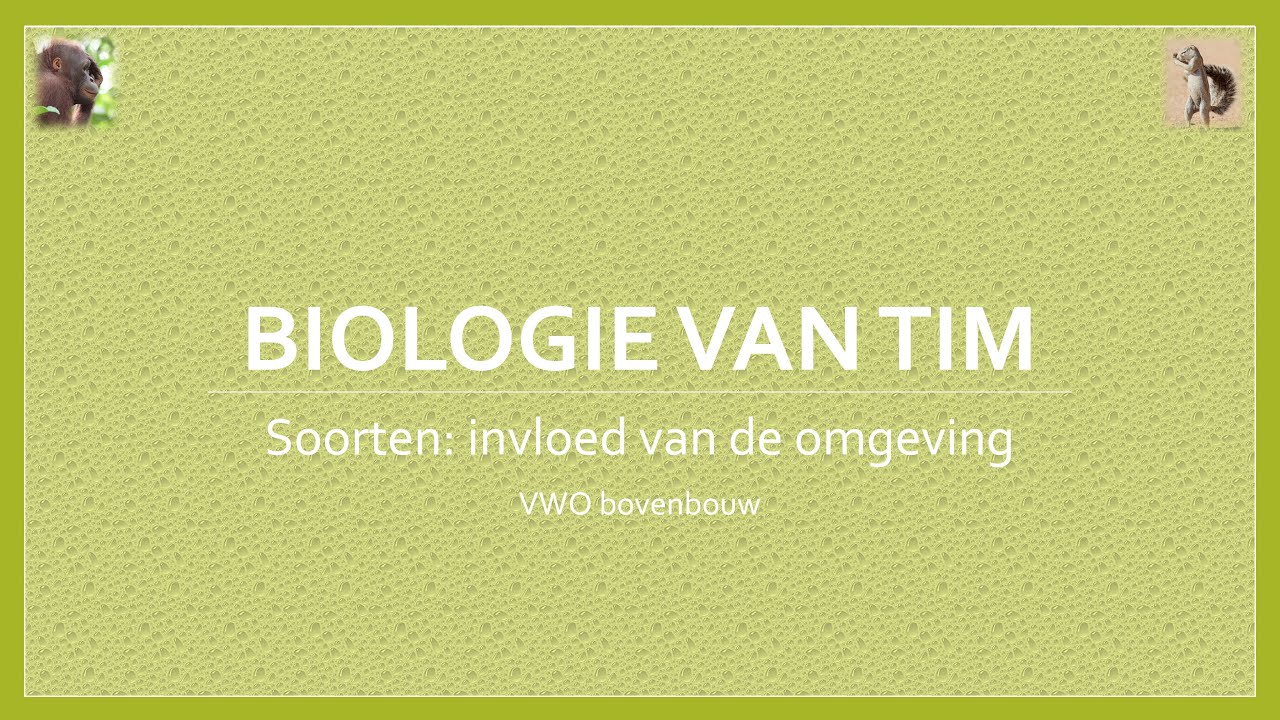 Biologie van Tim - Soorten: invloeden van de omgeving (bovenbouw)
