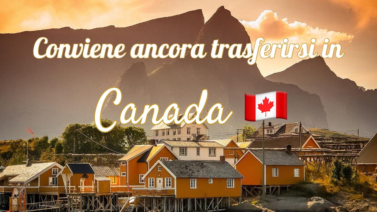 Conviene ancora trasferirsi in Canada.