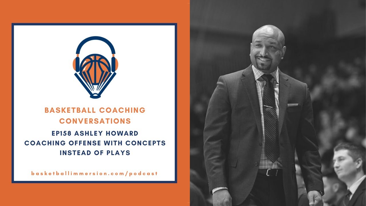 The Basketball Podcast: EP158 Ashley Howard on Conceptual Basketball Offense