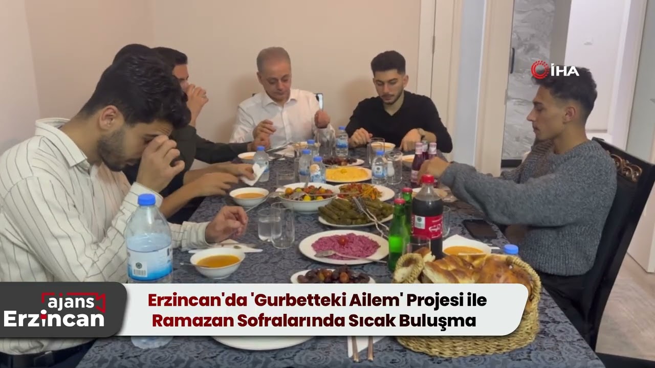 Erzincan'da 'Gurbetteki Ailem' Projesi ile Ramazan Sofralarında Sıcak Buluşma
