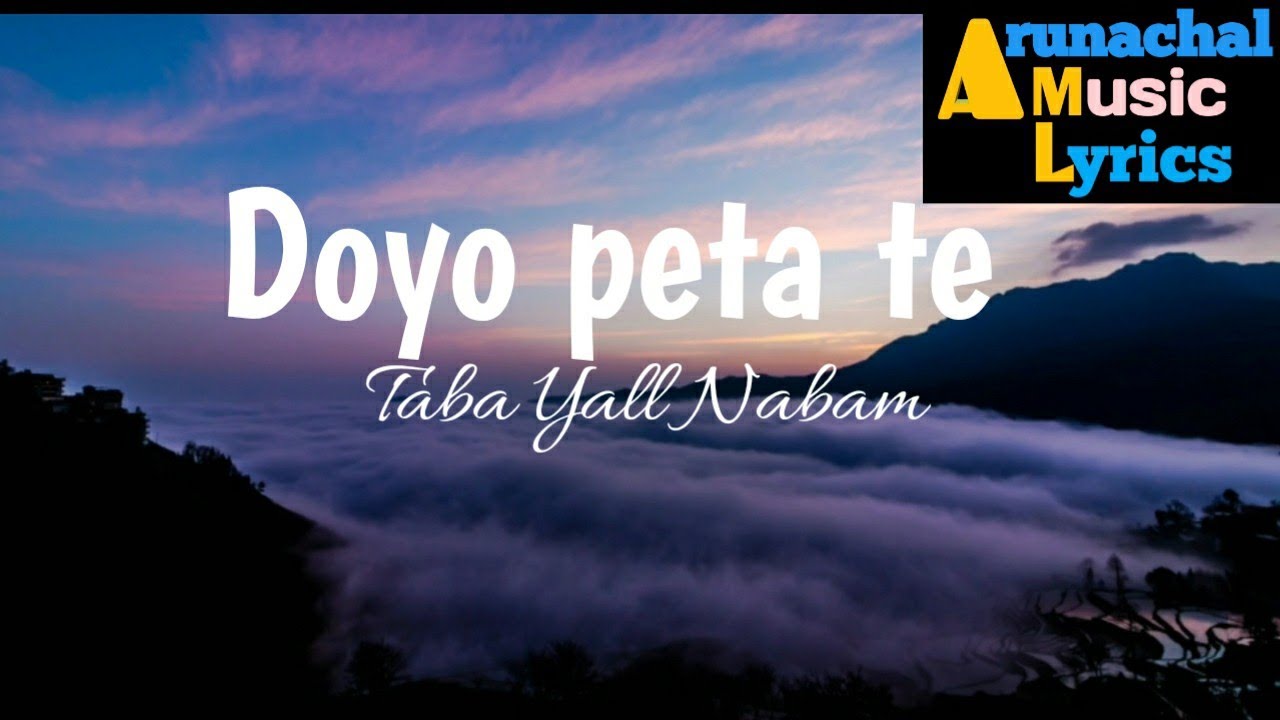 doyo  peta te (lyrics) || Taba yall Nabam || Nyishi song || Arunachali Song