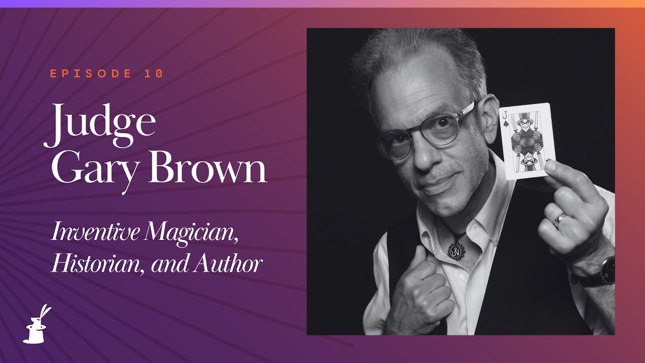 Judge Gary Brown: Inventive Magician, Historian, and Author