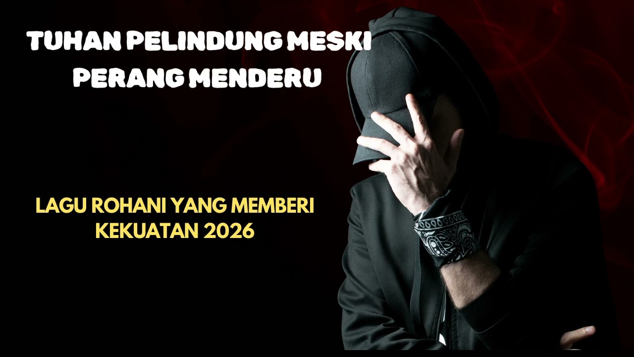 Lagu Rohani Kristen Yang memberi Kekuatan |  Tuhan Pelindung Meski Perang Menderu