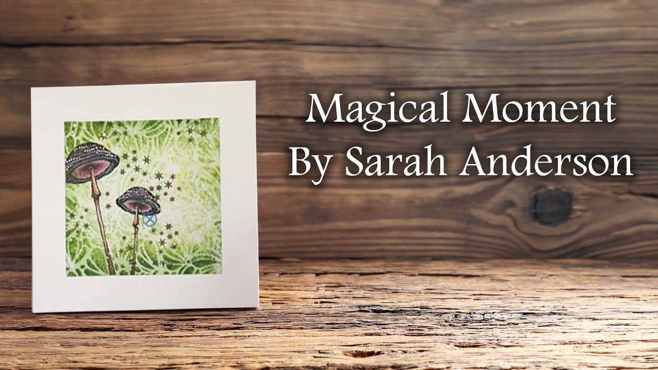A Magical Moment by Sarah Anderson - Creative Challenge inspiration ✨