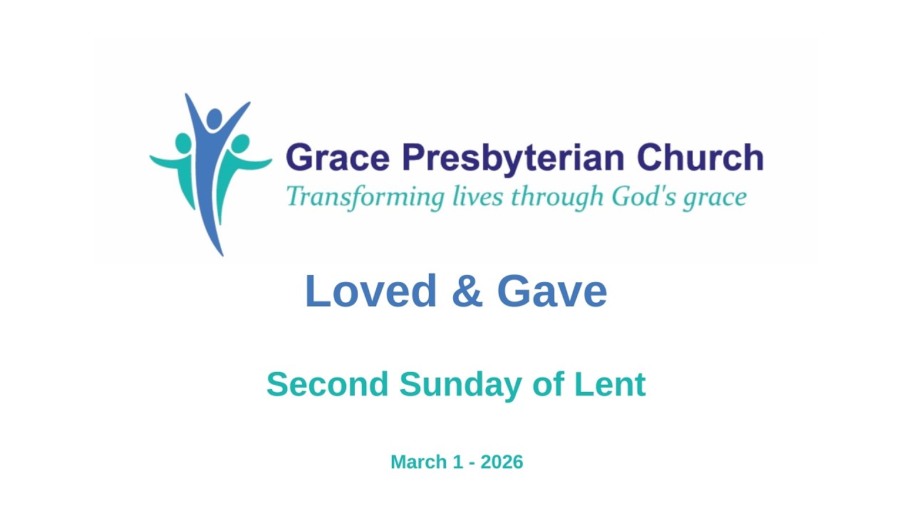 Loved & Gave - Grace Presbyterian Church - March 1 2026