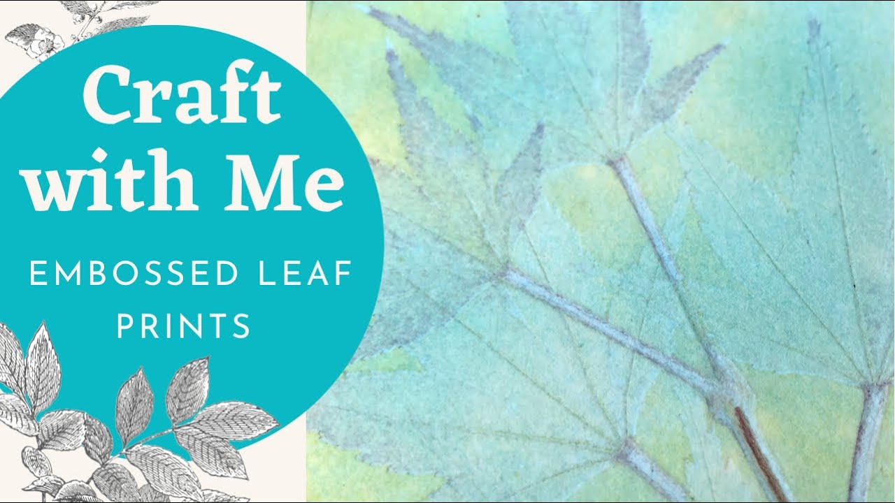 EMBOSSED PRINTS | Using Leaves and Distress Ink