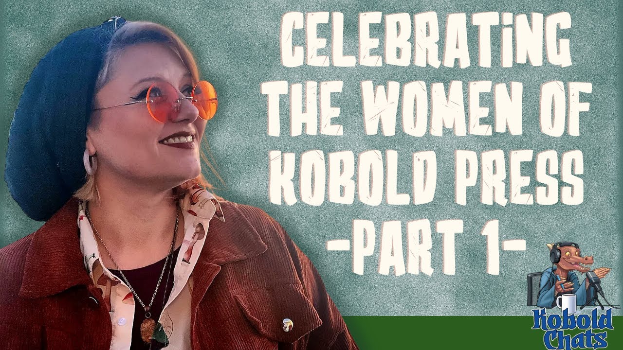 Kobold Chats | Celebrating the Women of Kobold Press - Part 1