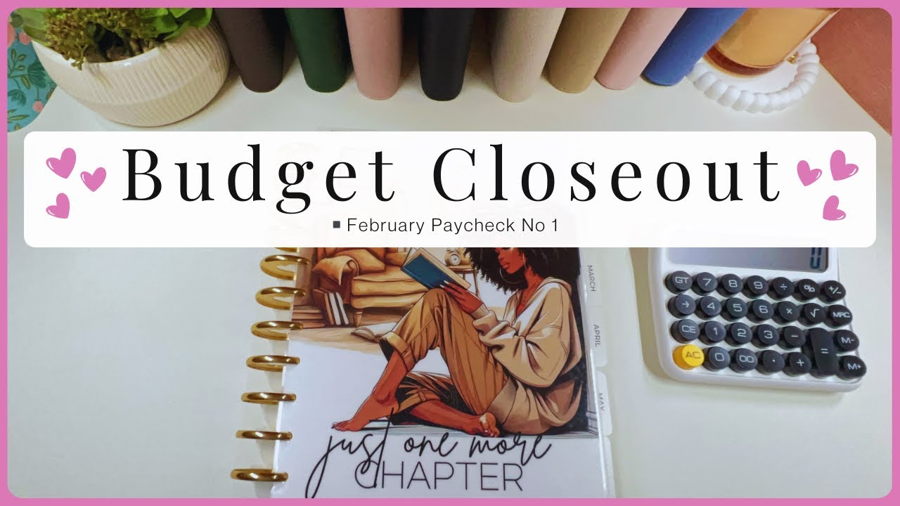 $2,700 BUDGET CLOSEOUT | February Paycheck No. 1 